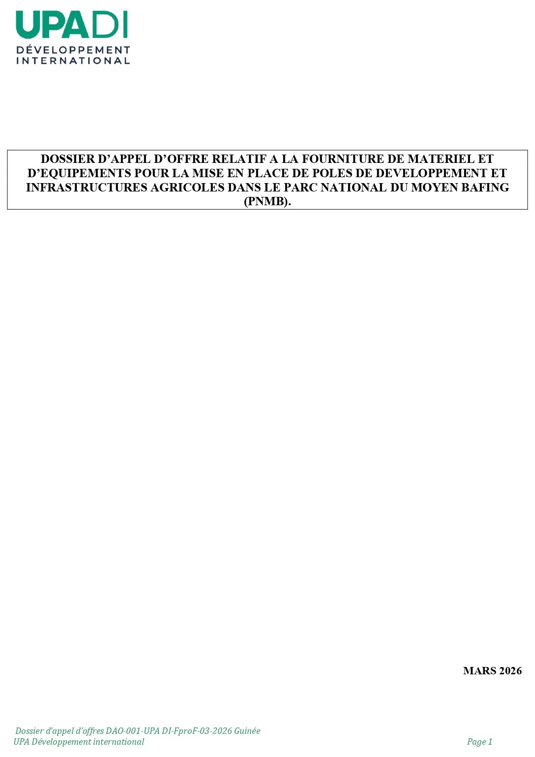 DAO-001-UPA: APPEL D’OFFRE RELATIF A LA FOURNITURE DE MATERIEL ET D’EQUIPEMENTS POUR LA MISE EN PLACE DE POLES DE DEVELOPPEMENT ET INFRASTRUCTURES AGRICOLES DANS LE PARC NATIONAL DU MOYEN BAFING (PNMB) | Page 1