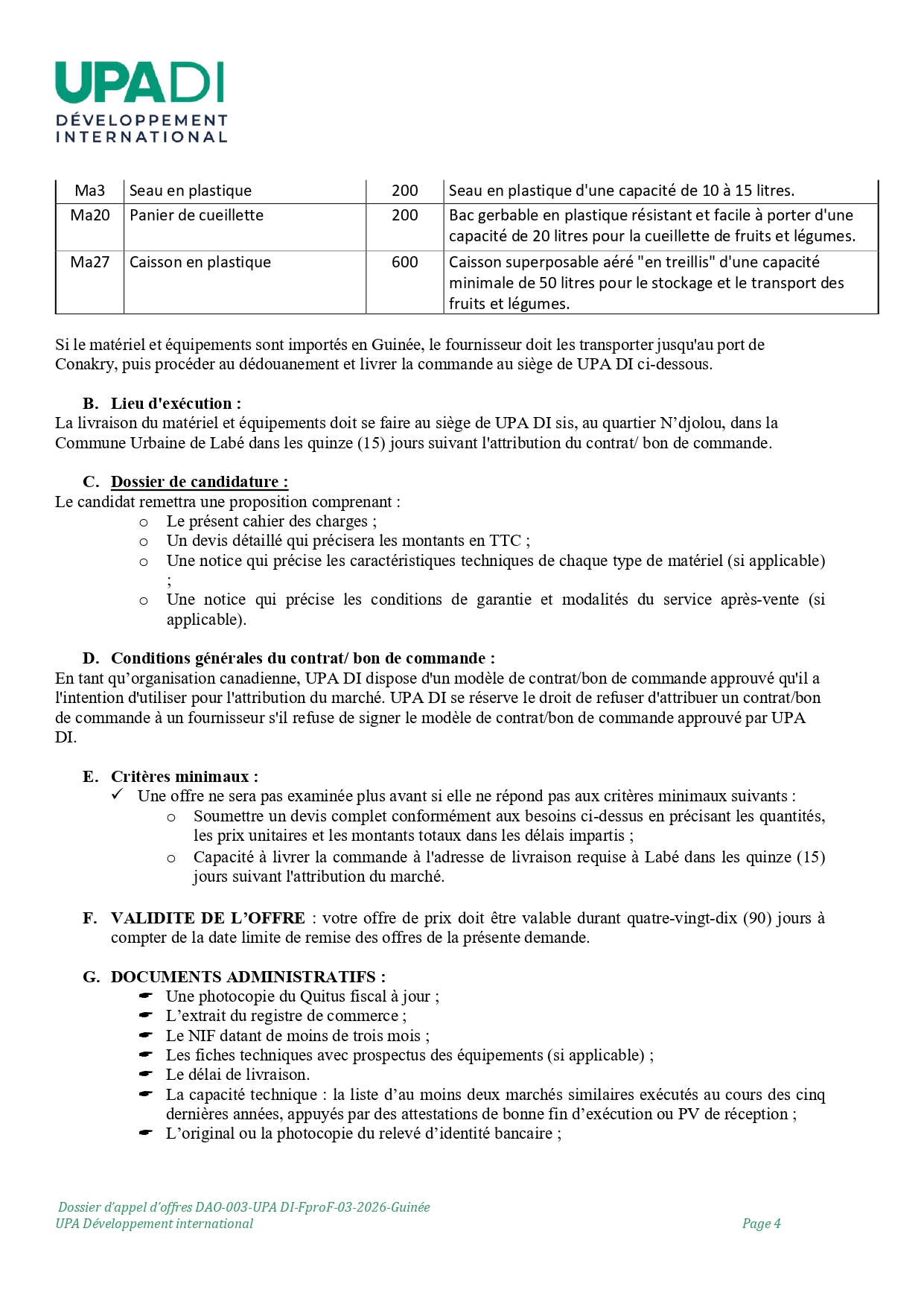 DAO-003-UPA: APPEL D’OFFRE RELATIF A LA FOURNITURE DE MATERIEL ETD’EQUIPEMENTS POUR LA MISE EN PLACE DE POLES DE DEVELOPPEMENT ETINFRASTRUCTURES AGRICOLES DANS LE PARC NATIONAL DU MOYEN BAFING(PNMB) | Page 4