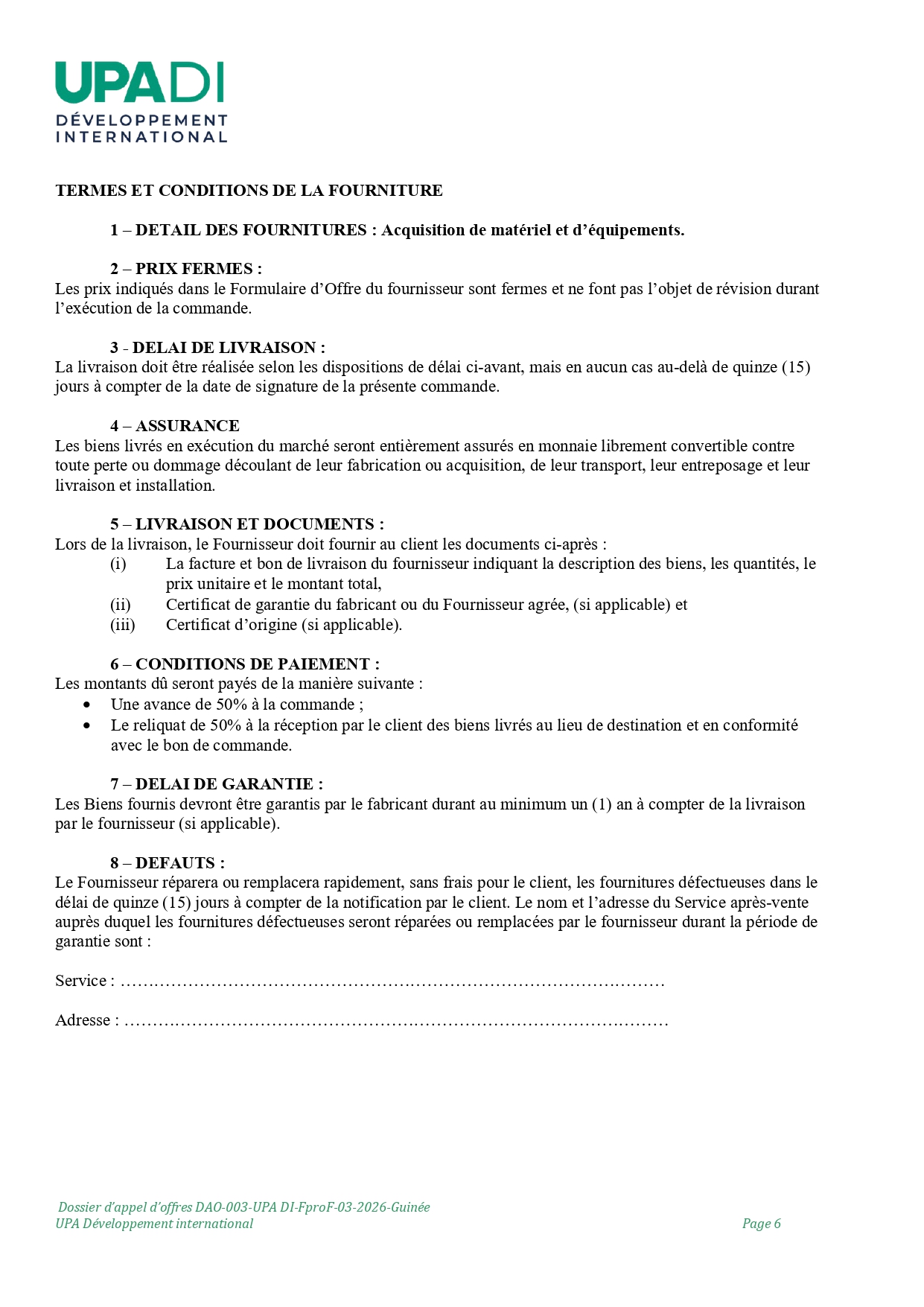 DAO-003-UPA: APPEL D’OFFRE RELATIF A LA FOURNITURE DE MATERIEL ETD’EQUIPEMENTS POUR LA MISE EN PLACE DE POLES DE DEVELOPPEMENT ETINFRASTRUCTURES AGRICOLES DANS LE PARC NATIONAL DU MOYEN BAFING(PNMB) | Page 6